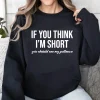 Women's Sweatshirts If You Think I'm Short You Should See My Patience | Ropa de mujer · Omeda.es
